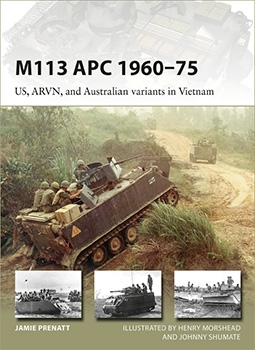 M113 APC 1960-1975: US, ARVN, and Australian variants in Vietnam (Osprey New Vanguard 252)