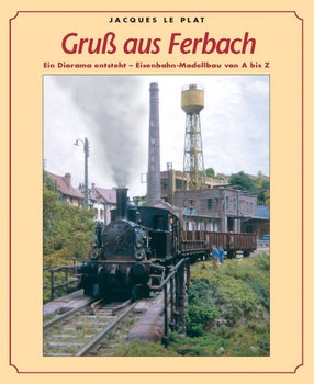 Gruss aus Ferbach: Ein Diorama entsteht - Eisenbahn-Modellbau von A bis Z