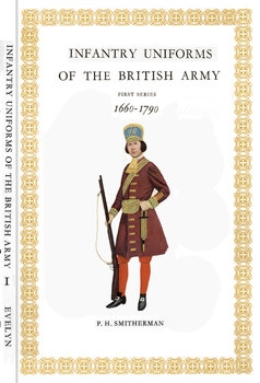 Infantry Uniforms of the British Army First Series: 1660-1790