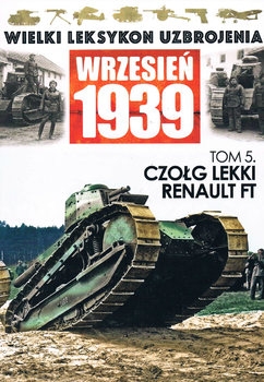 Czolg lekki Renault FT (Wielki Leksykon Uzbrojenia Wrzesien 1939 Tom 5)