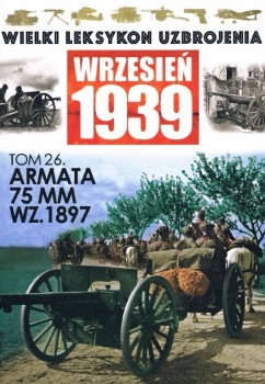 Armata 75 mm wz. 1897 (Wielki Leksykon Uzbrojenia Wrzesien 1939 Tom 26)