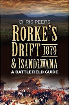 Rorkes Drift &amp; Isandlwana 1879: A Battlefield Guide