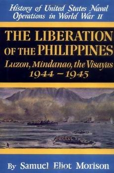 The Liberation of the Philippines: Luzon, Mindanao, the Visayas 1944-1945 (History of United States Naval Operations in World War II)