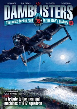  Dambuster: The Most Daring Raid in the RAF’s History