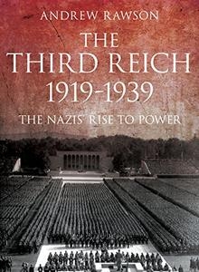 Third Reich 1919-1939: The Nazis’ Rise to Power