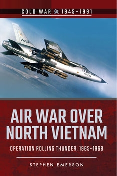 Air War over North Vietnam: Operation Rolling Thunder 1965-1968