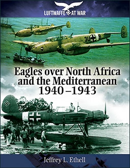 Eagles Over North Africa and he Mediterranean 1940 - 1943 (Luftwaffe at War)