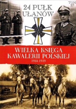 24 Pulk Ulanow - Wielka Ksiega Kawalerii Polskiej 1918-1939 Tom 27