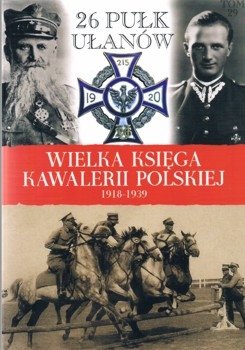26 Pulk Ulanow Wielkopolskich (Wielka Ksiega Kawalerii Polskiej 1918-1939 Tom 29)