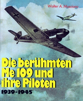 Die Beruhmten Me-109 und ihre Piloten 1939-1945