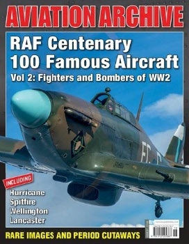 RAF Centenary 100 Famous Aircraft Vol 2: Fighters and Bombers of WW2 (Aeroplane Aviation Archive 37)