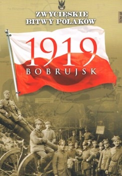 Bobrujsk 1919 - Zwycieskie Bitwy Polakow Tom 68