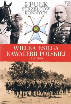 5 Pulk Strzelcow Konnych - Wielka Ksiega Kawalerii Polskiej 1918-1939 Tom 35