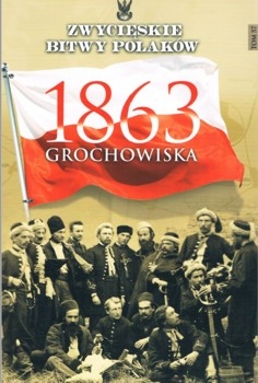 Grochowiska 1863 (Zwycieskie Bitwy Polakow Tom 57)