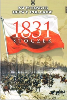 Stoczek 1831 (Zwycieskie Bitwy Polakow Tom 39)