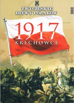 Krechowce 1917 (Zwycieskie Bitwy Polakow Tom 17)