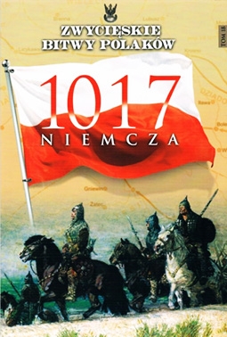Niemcza 1017 (Zwycieskie Bitwy Polakow Tom 18)