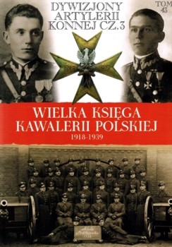 Dywizjony artylerii konnej cz. 3 - Wielka Ksiega Kawalerii Polskiej 1918-1939 Tom 43