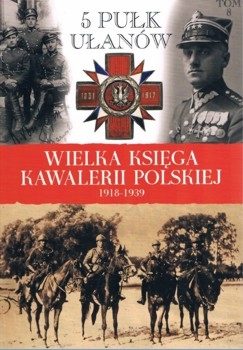 5 Pulk Ulanow Zaslawskich (Wielka Ksiega Kawalerii Polskiej 1918-1939 Tom 8)