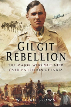 Gilgit Rebellion: The Major who Mutinied over Partition of India