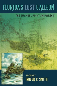 Floridas Lost Galleon: The Emanuel Point Shipwreck