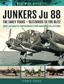 Junkers Ju 88: The Early Years - Blitzkrieg to the Blitz