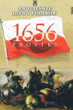 Prostki 1656 (Zwycieskie Bitwy Polakow Tom 24)