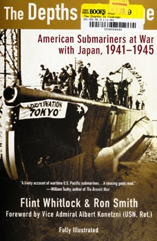 The Depths of Courage: American Submariners at War With Japan, 1941-1945