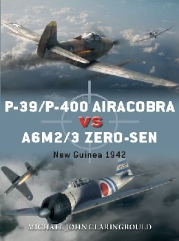 P-39/P-400 Airacobra vs A6M2/3 Zero-sen: New Guinea 1942 (Osprey Duel 87)