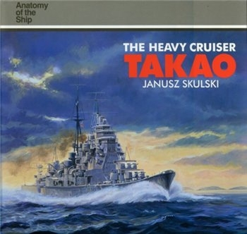The Heavy Cruiser "Takao" (Anatomy of the Ship)