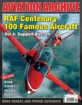 RAF Centenary 100 Famous Aircraft Vol 4: Support Aircraft (Aeroplane Aviation Archive 39)