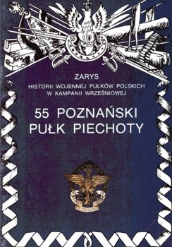 55 Poznanski Pulk Piechoty (Zarys historii wojennej pulkow polskich w kampanii wrzesniowej. Zeszyt 10)