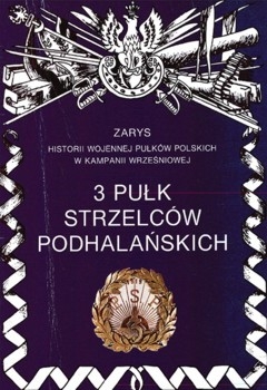 3 Pulk Strzelcow Podhalanskich (Zarys historii wojennej pulkow polskich w kampanii wrzesniowej. Zeszyt 12)