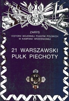21 Warszawski Pulk Piechoty (Zarys historii wojennej pulkow polskich w kampanii wrzesniowej. Zeszyt 13)