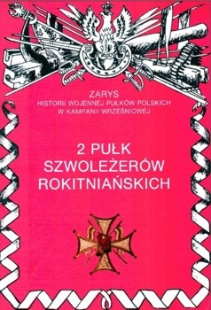 2 Pulk Szwolezerow Rokitnianskich (Zarys historii wojennej pulkow polskich w kampanii wrzesniowej. Zeszyt 29)