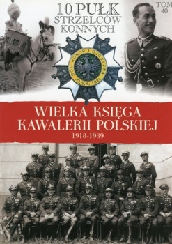 10 Pulk Strzelcow Konnych (Wielka Ksiega Kawalerii Polskiej 1918-1939 Tom 40)