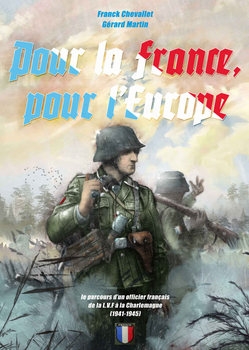 Pour la France, Pour LEurope: Le Parcours dun Officier Francais de la LVF a la Charlemagne (1941-1945)