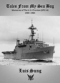 Tale From My Sea Bag: Memories of the U.S.S. Trenton (LPD 14) 1980-1984