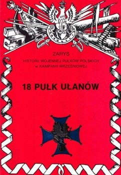 18 Pulk Ulanow (Zarys historii wojennej pulkow polskich w kampanii wrzesniowej. Zeszyt 52)