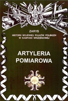 Artyleria pomiarowa (Zarys historii wojennej pulkow polskich w kampanii wrzesniowej. Zeszyt 53)