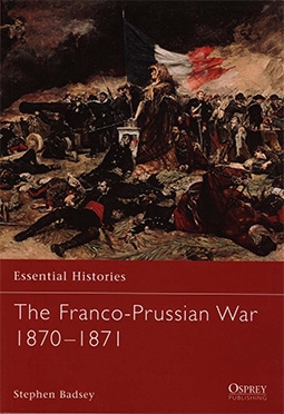 Essential Histories 51 - The Franco-Prussian War 1870-1871