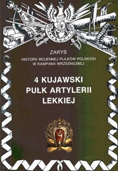 4 Kujawski Pulk Artylerii Lekkiej (Zarys historii wojennej pulkow polskich w kampanii wrzesniowej. Zeszyt 65)
