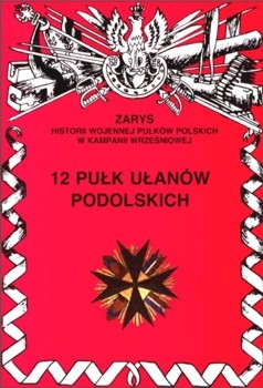 12 Pulk Ulanow Podolskich (Zarys historii wojennej pulkow polskich w kampanii wrzesniowej. Zeszyt 194)