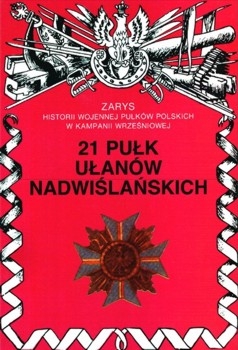 21 Pulk Ulanow Nadwislanskich (Zarys historii wojennej pulkow polskich w kampanii wrzesniowej. Zeszyt 192)