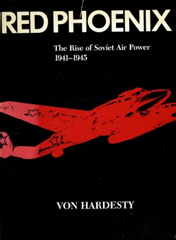Red Phoenix: The Rise of Soviet Air Power, 1941-1945