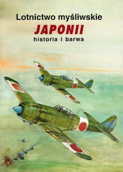 Lotnictwo Mysliwskie Japonii 1942-1945 cz.II (Historia i Barwa)