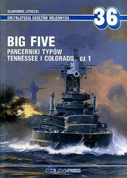 Pancerniki Typow Tennessee i Colorado cz.1 Big Five ( Encyklopedia Okretow Wojennych 36 )