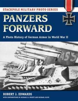 Panzers Forward: A Photo History of German Armor in World War II