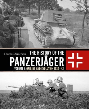 The History of the Panzerjager Volume 1: Origins and Evolution 1939-1942 (Osprey General Military)