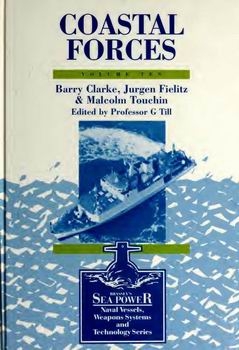 Coastal Forces (Brassey's Sea Power: Naval Vessels, Weapons Systems and Technology, Vol 10)